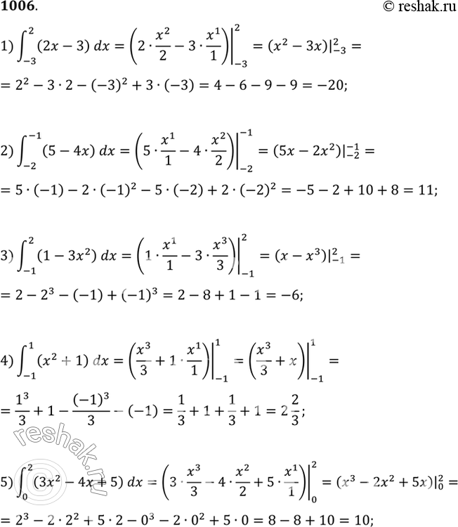 Изображение 1006 1) интеграл (-3;2) (2x-3)dx;  2) интеграл (-2;-1) (5-4x)dx;  3) интеграл (-1;2) (1-3x2)dx;  4) интеграл (-1;1) (x2+1)dx;  5) интеграл (0;2)...